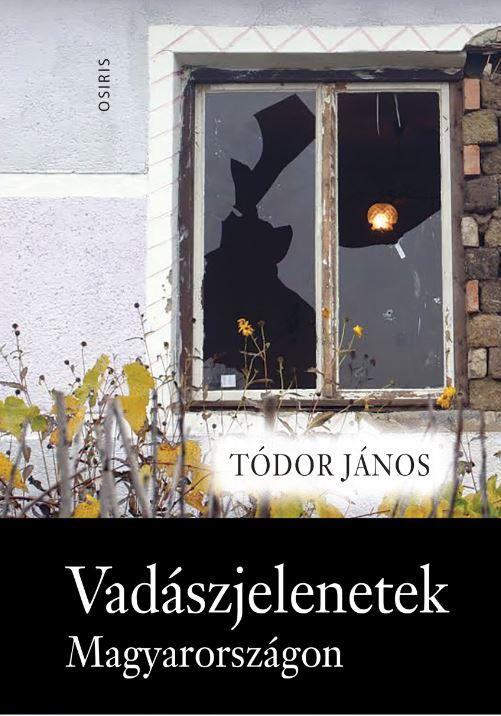 Tódor János - Vadászjelenetek. Gyűlölet-bűncselekmények Olaszliszkától a cigány sorozatgyilkosságig