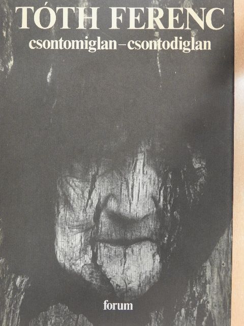 Tóth Ferenc - Csontomiglan-csontodiglan [antikvár]