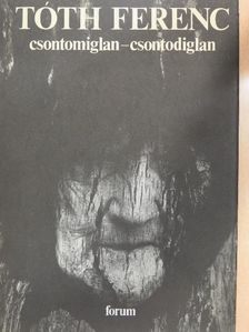 Tóth Ferenc - Csontomiglan-csontodiglan [antikvár]