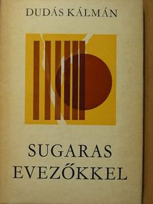 Dudás Kálmán - Sugaras evezőkkel [antikvár]