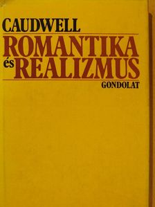 Christopher Caudwell - Romantika és realizmus [antikvár]