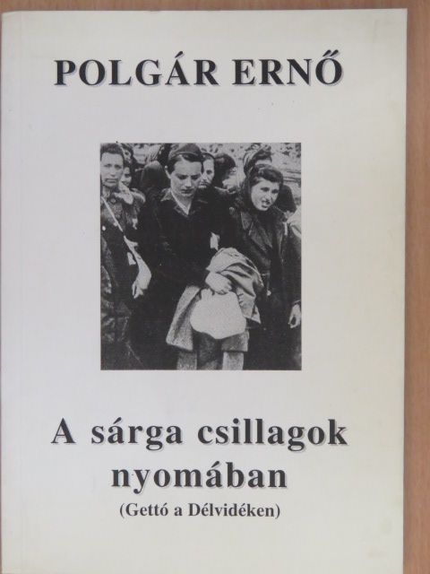 Polgár Ernő - A sárga csillagok nyomában (dedikált példány) [antikvár]