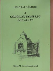 Szántai Sándor - A gödöllői dombság ege alatt (dedikált példány) [antikvár]