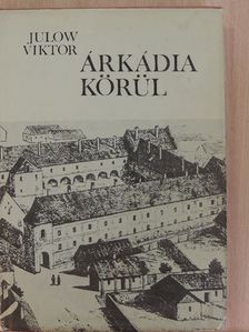 Julow Viktor - Árkádia körül [antikvár]
