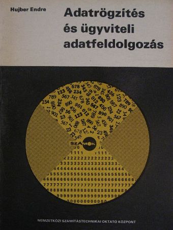 Hujber Endre - Adatrögzítés és ügyviteli adatfeldolgozás [antikvár]