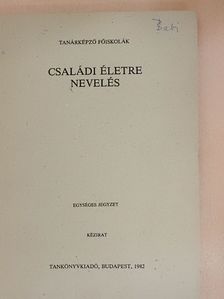 Dr. Bágyoni Attila - Családi életre nevelés [antikvár]