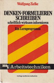 Zielke, Wolfgang - Denken - formulieren - schreiben [antikvár]