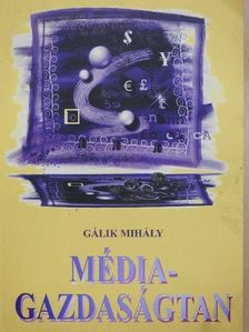 Gálik Mihály - Médiagazdaságtan [antikvár]