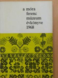 Bába Károly - A Móra Ferenc Múzeum Évkönyve 1968 [antikvár]