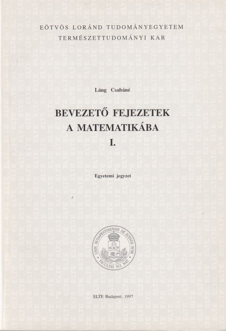 Láng Csabáné - Bevezető fejezetek a matematikába I. [antikvár]
