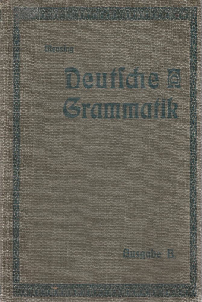 Mensing, Otto - Deutsche Grammatik für höhere Schulen [antikvár]