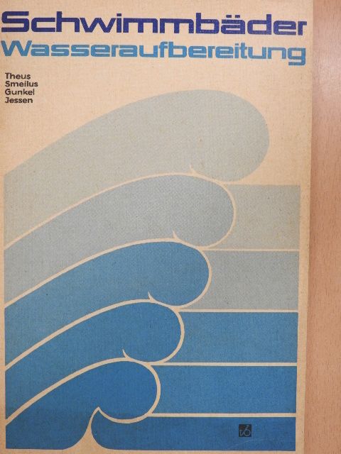 Dipl.-Chem. Klaus Gunkel - Schwimmbäder, Wasseraufbereitung [antikvár]