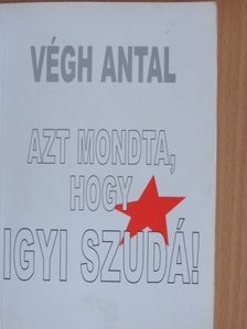 Végh Antal - Azt mondta, hogy igyi szudá! [antikvár]