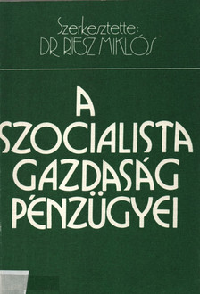 Dr. Riesz Miklós - A szocialista gazdaság pénzügyei [antikvár]