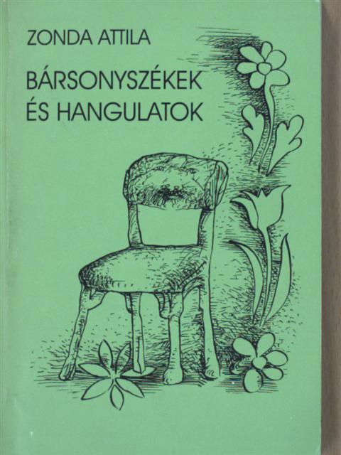 Zonda Attila - Bársonyszékek és hangulatok [antikvár]