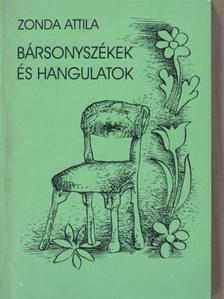 Zonda Attila - Bársonyszékek és hangulatok [antikvár]