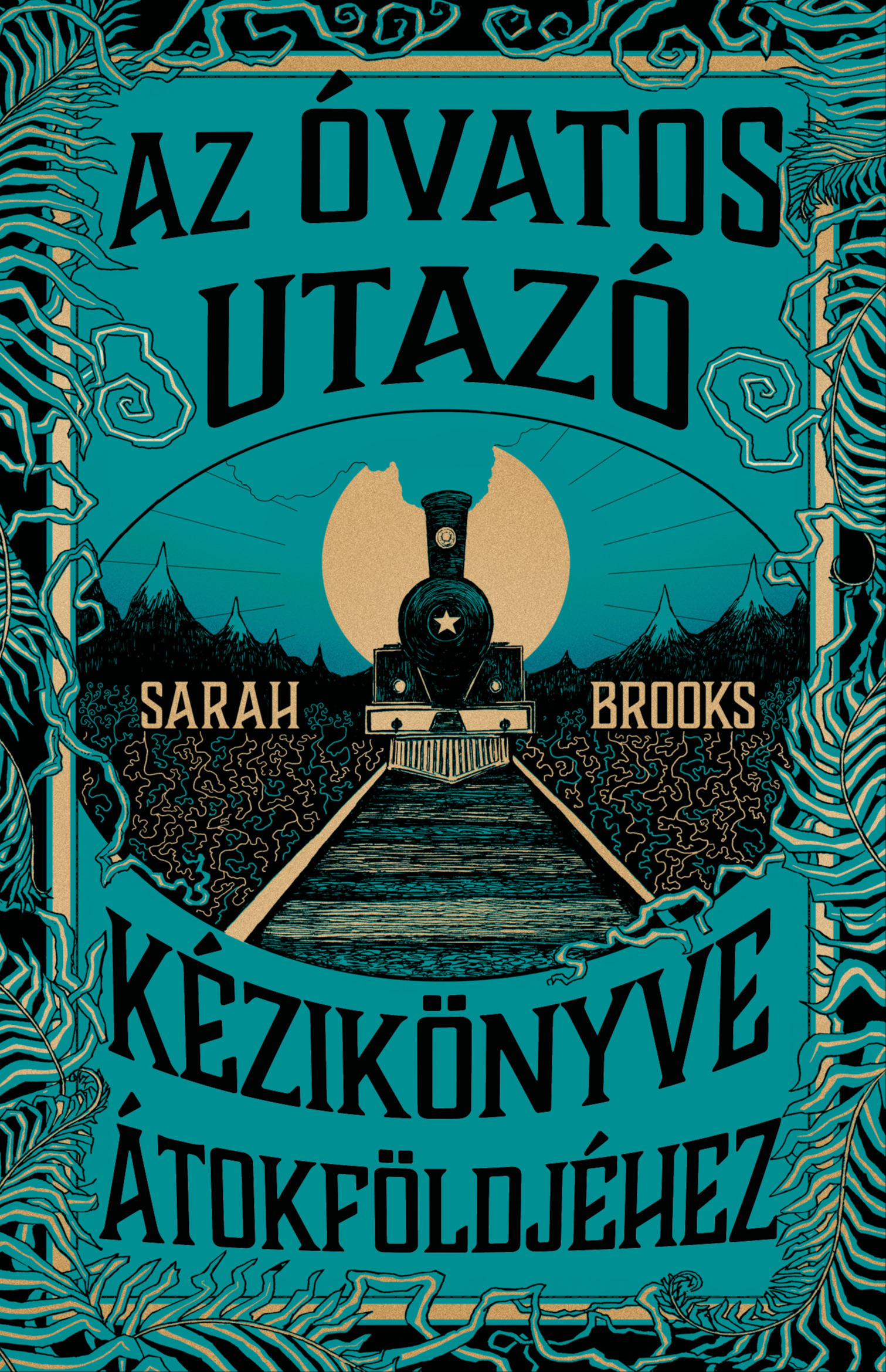 Sarah Brooks - Az Óvatos Utazó kézikönyve Átokföldjéhez [eKönyv: epub, mobi]