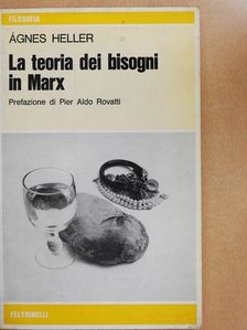 Ágnes Heller - La teoria dei bisogni in Marx [antikvár]