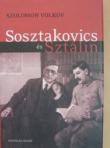 Szolomon Volkov - Sosztakovics és Sztálin [antikvár]