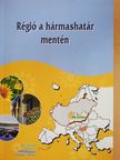 Bodó Barna - Régió a hármashatár mentén (dedikált példány) [antikvár]