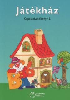 JÁTÉKHÁZ - KÉPES OLVASÓKÖNYV AZ ÁLTALÁNOS ISKOLA 2. OSZTÁLYA SZÁMÁRA