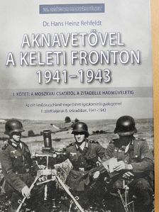 Dr. Hans Heinz Rehfeldt - Aknavetővel a keleti fronton 1941-1943 [antikvár]