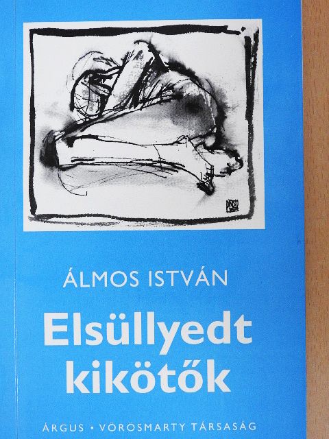 Álmos István - Elsüllyedt kikötők [antikvár]
