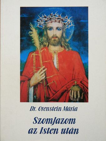 Dr. Orenstein Mária - Szomjazom az Isten után [antikvár]