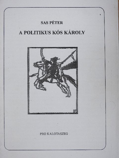 Sas Péter - A politikus Kós Károly [antikvár]