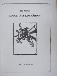Sas Péter - A politikus Kós Károly [antikvár]
