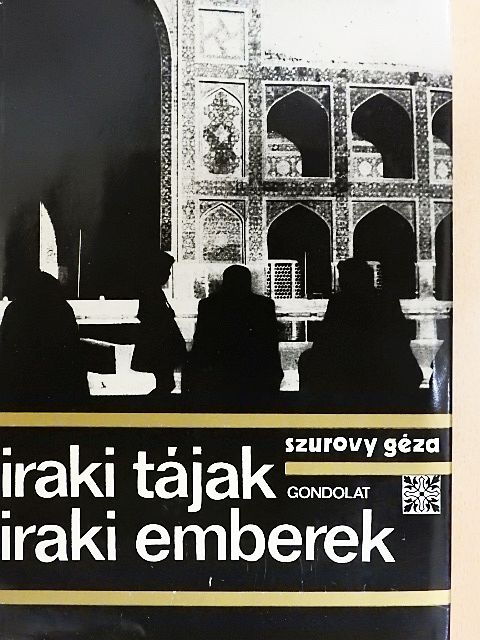 Szurovy Géza - Iraki tájak, iraki emberek [antikvár]