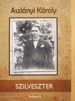 Aszlányi Károly - Szilveszter [antikvár]