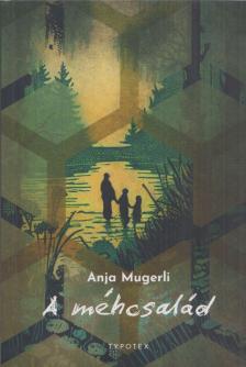 Anja Mugerli - A méhcsalád [antikvár]