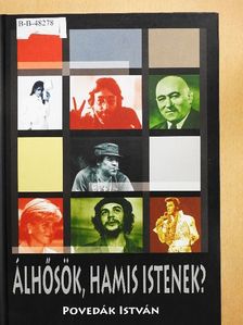 Povedák István - Álhősök, hamis Istenek? [antikvár]