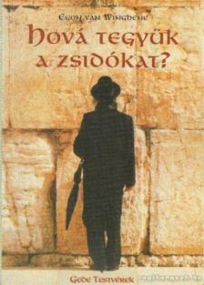 Winghene, Egon van - Hová tegyük a zsidókat? [antikvár]