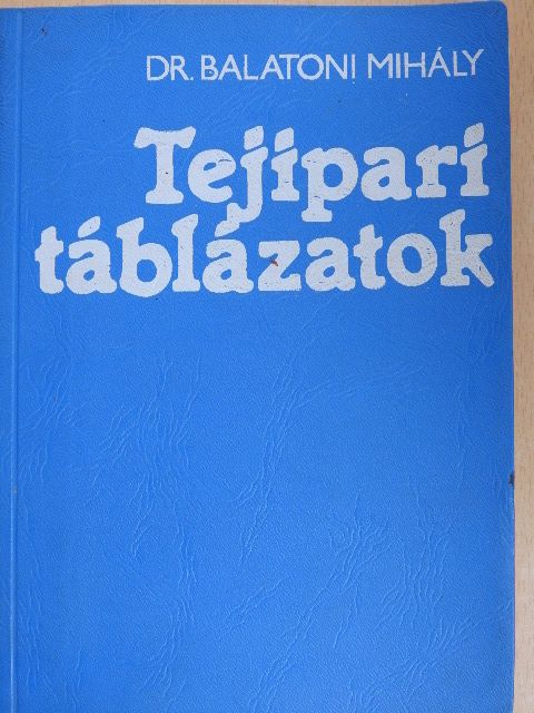 Dr. Balatoni Mihály - Tejipari táblázatok [antikvár]