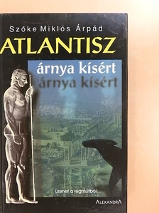 Szőke Miklós Árpád - Atlantisz árnya kísért [antikvár]