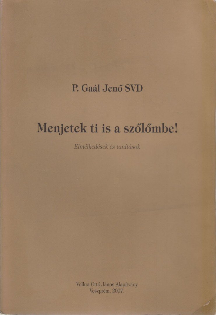 P. Gaál Jenő - Menjetek ti is a szőlőmbe! [antikvár]