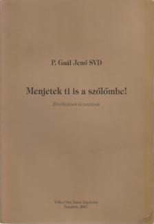P. Gaál Jenő - Menjetek ti is a szőlőmbe! [antikvár]