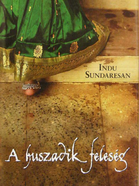 Indu Sundaresan - A huszadik feleség [antikvár]