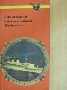 Helfried Schreiter - Dobja be a törülközőt, államügyész úr! [antikvár]