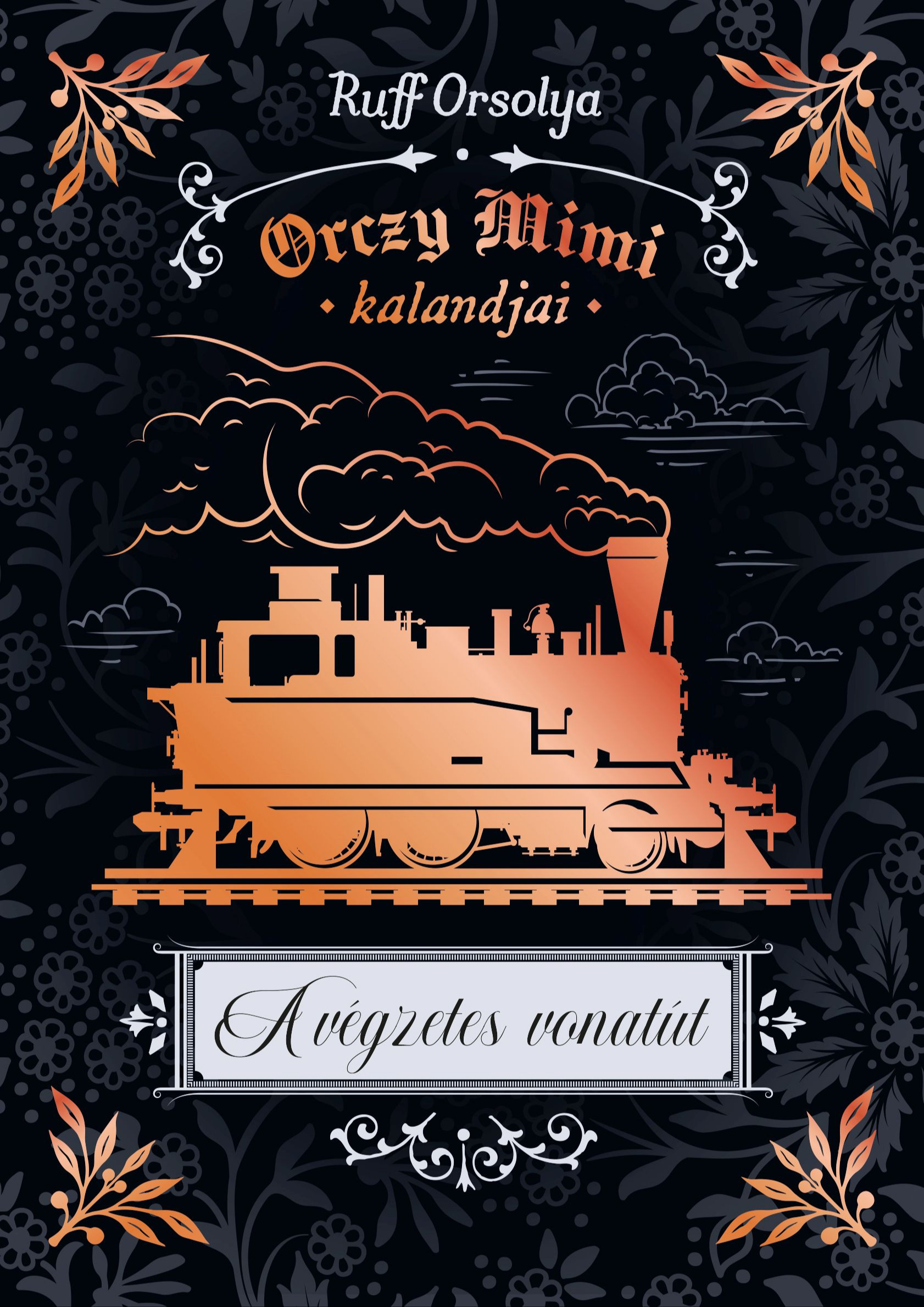 Ruff Orsolya - Orczy Mimi kalandjai 4. - A végzetes vonatút [eKönyv: epub, mobi]