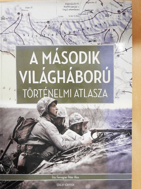 Ferwagner Péter Ákos - A második világháború történelmi atlasza [antikvár]