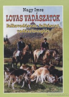 Nagy Imre - Lovas vadászatok [antikvár]