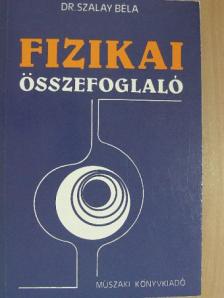 Dr. Szalay Béla - Fizikai összefoglaló [antikvár]