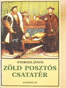 Nyerges János - Zöld posztós csatatér [antikvár]