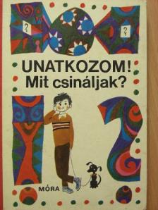 Báthory Zoltán - Unatkozom! Mit csináljak? [antikvár]
