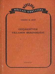 Tömösy M. Jenő - Gépjárművek villamos berendezése [antikvár]