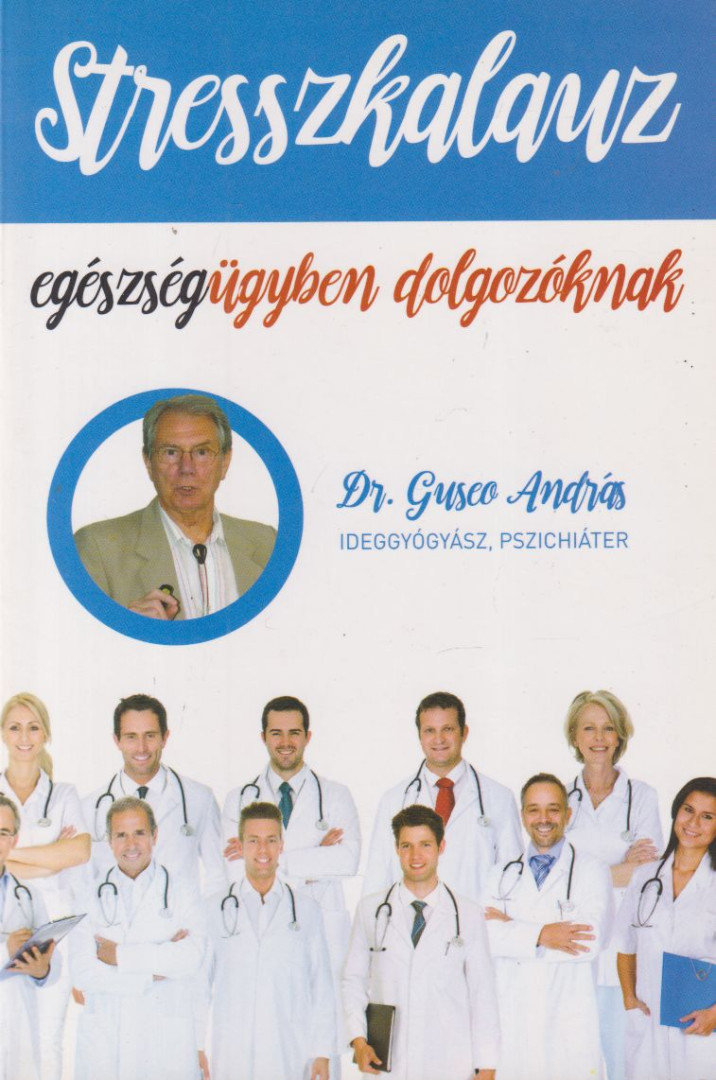 Dr. Guseo András - Stresszkalauz egészségügyben dolgozóknak [antikvár]
