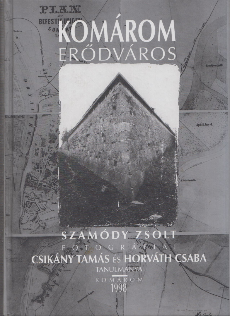 Csikány Tamás, Horváth Csaba - Komárom erődváros [antikvár]